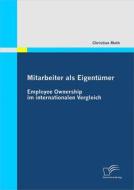 Ebook Mitarbeiter als Eigentümer - Employee Ownership im internationalen Vergleich di Christian Muth edito da Diplomica Verlag