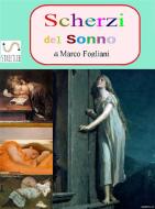 Ebook Scherzi del Sonno di Marco Fogliani edito da Marco Fogliani