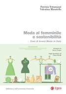 Ebook Moda al femminile e sostenibilità di Patrizia Tettamanzi, Valentina Minutiello edito da Egea