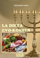 Ebook La dieta Evo - Kosher di Giovanni Cianti edito da Giovanni Cianti