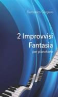 Ebook 2 Improvvisi Fantasia per pianoforte di Domenico Gargiulo edito da Youcanprint