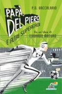 Ebook Papà, Del Piero e altri supereroi di Baccalario Pierdomenico edito da Piemme