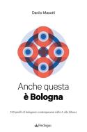 Ebook Anche questa è Bologna di Danilo Masotti edito da Edizioni Pendragon