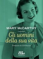 Ebook Gli uomini della sua vita di McCarthy Mary edito da minimum fax