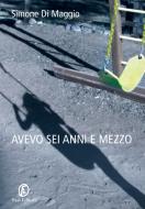 Ebook Avevo sei anni e mezzo di Simone Di Maggio edito da Fazi Editore