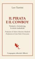 Ebook Il Pirata e il Cowboy di Leo Turrini edito da Compagnia editoriale Aliberti