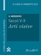 Ebook Il Medioevo (secoli V-X) - Arti visive (24) di Umberto Eco edito da EM Publishers
