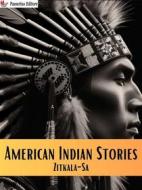 Ebook American Indian Stories di Zitkala-Sa edito da Passerino