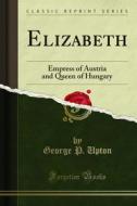 Ebook Elizabeth di George P. Upton edito da Forgotten Books