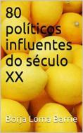 Ebook 80 Políticos Influentes Do Século Xx di Borja Loma Barrie edito da Babelcube Inc.