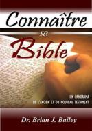 Ebook Connaître sa Bible di Dr. Brian J. Bailey edito da Zion Christian Publishers