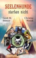 Ebook Seelenhunde sterben nicht di Gerdi M. Büttner, Christine Wesiak edito da Books on Demand
