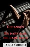 Ebook Gefangen - Er darf ran, sie darf raus di Carla Corolli edito da Books on Demand