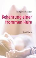 Ebook Bekehrung einer frommen Hure di Rüdiger Schneider edito da Books on Demand