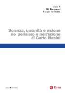 Ebook Scienza, umanità e visione nel pensiero e nell'azione di Carlo Masini di Elio Borgonovi, Giorgio Invernizzi edito da Egea