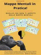 Ebook Mappe Mentali in Pratica di Marco Venturi edito da Marco Venturi