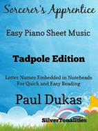 Ebook Sorcerer’s Apprentice Paul Dukas Easy Piano Sheet Music Tadpole Edition di Silvertonalities edito da SilverTonalities