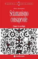 Ebook Sciamanismo consapevole di Marco Massignan edito da Tecniche Nuove