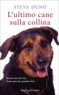 Ebook L'ultimo cane sulla collina di Duno Steve edito da Sperling & Kupfer