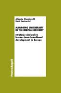 Ebook Managing uncertainty in the digital economy di Alberto Nucciarelli, Bert Sadowski edito da Franco Angeli Edizioni