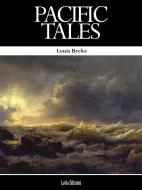 Ebook Pacific Tales di Louis Becke edito da LVL Editions
