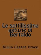 Ebook Le sottilissime astuzie di Bertoldo di Giulio Cesare Croce edito da Paper & Ink