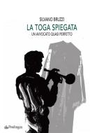 Ebook La toga spiegata di Silvano Bruzzi edito da Edizioni Pendragon
