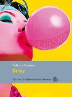 Ebook Betsy di Federico Scarioni edito da La Memoria del Mondo