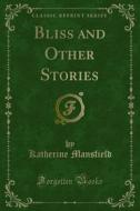 Ebook Bliss and Other Stories di Katherine Mansfield edito da Forgotten Books