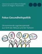 Ebook Fokus Gesundheitspolitik di Clarissa Kurscheid, Albrecht Kloepfer, Sophia V. M. Wagner, Nicole Balke edito da Books on Demand