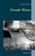Ebook Fremde Wesen di Stefanie Gödeke edito da Books on Demand