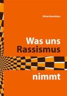 Ebook Was uns Rassismus nimmt di Miriam Rosenlehner edito da Books on Demand