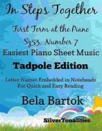 Ebook In Steps Together First Term at the Piano Sz53 Number 7 Easiest Piano Sheet Music di Silvertonalities, Bela Bartok edito da SilverTonalities