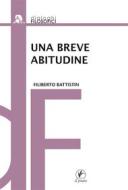 Ebook Una Breve Abitudine di Filiberto Battistin edito da Il Prato