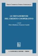 Ebook Le metamorfosi del credito cooperativo di Renzo Costi, Aurelio Mirone, Renato Santagata De Castro, Marco Maugeri, Vincenzo Pinto, Roberto Di Salvo, Andrea Pilati, Matteo Mattei Gentili, Rossella Locatelli, Cristina Schena edito da Giappichelli Editore