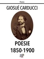 Ebook Poesie 1850-1900 di Giosuè Carducci edito da KKIEN Publ. Int.