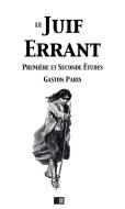 Ebook Le Juif Errant (première et secondes études) di Gaston Paris edito da FV Éditions