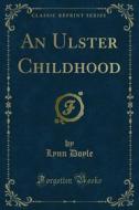 Ebook An Ulster Childhood di Lynn Doyle edito da Forgotten Books