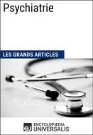 Ebook Psychiatrie di Encyclopaedia Universalis edito da Encyclopaedia Universalis