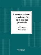 Ebook Il materialismo storico e la sociologia generale di Alfonso Asturaro edito da Librorium Editions