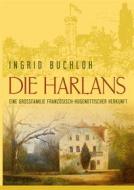 Ebook Die Harlans. Eine Großfamilie französisch-hugenottischer Herkunft di Ingrid Buchloh edito da Books on Demand