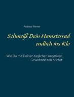 Ebook Schmeiß Dein Hamsterrad endlich ins Klo di Andreas Werner edito da Books on Demand