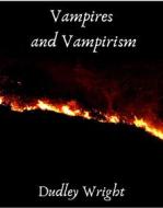 Ebook Vampires and Vampirism di Dudley Wright edito da Books on Demand