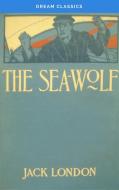 Ebook The Sea Wolf (Dream Classics) di Jack London, Dream Classics edito da Adrien Devret