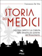 Ebook Storia dei Medici di Francesco De Vito edito da Area51 Publishing