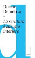 Ebook Scrittura è silenzio interiore di Duccio Demetrio edito da Castelvecchi