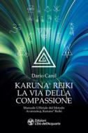 Ebook Karuna® Reiki: la via della compassione di Dario Canil edito da L'Età dell'Acquario