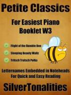 Ebook Petite Classics for Easiest Piano Booklet W3 di Silvertonalities edito da SilverTonalities
