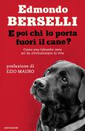 Ebook E poi chi lo porta fuori il cane? di Berselli Edmondo edito da Mondadori