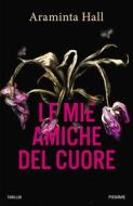 Ebook Le mie amiche del cuore di Hall Araminta edito da Piemme